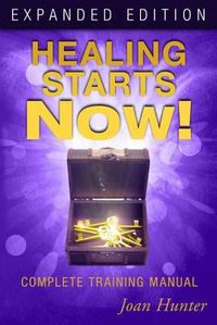 Cover image for Healing Starts Now!: Complete Training Manual