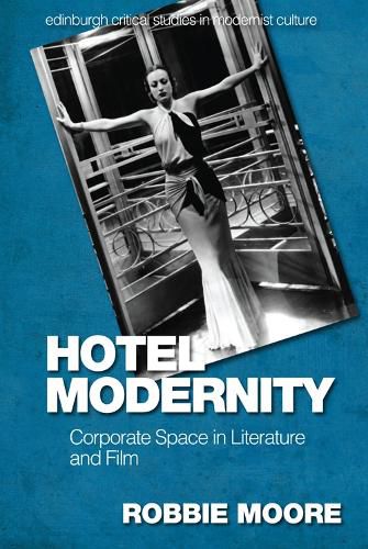 Cover image for Hotel Modernity: Corporate Space in Literature and Film