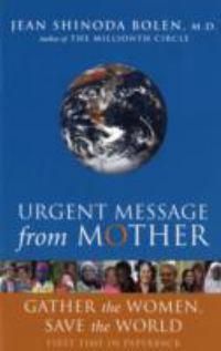 Cover image for Urgent Message from Mother: Gather the Women and Save the World