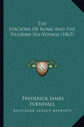 The Stacions of Rome and the Pilgrims Sea-Voyage (1867)