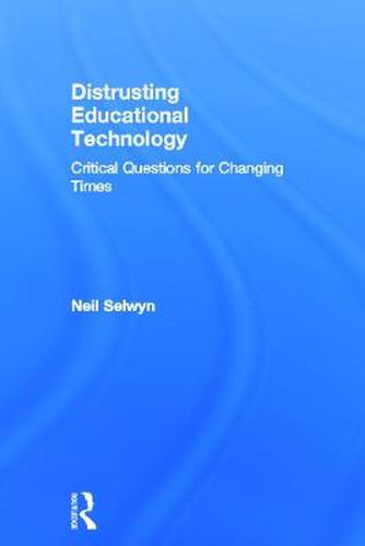 Cover image for Distrusting Educational Technology: Critical Questions for Changing Times