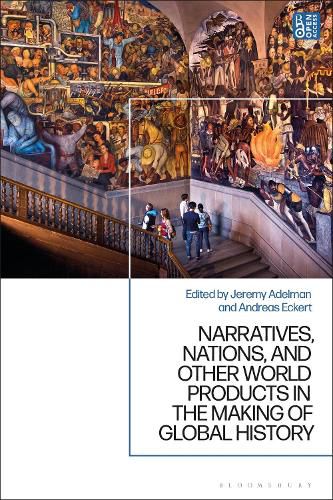 Narratives, Nations, and Other World Products in the Making of Global History