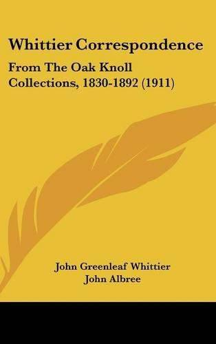 Cover image for Whittier Correspondence: From the Oak Knoll Collections, 1830-1892 (1911)