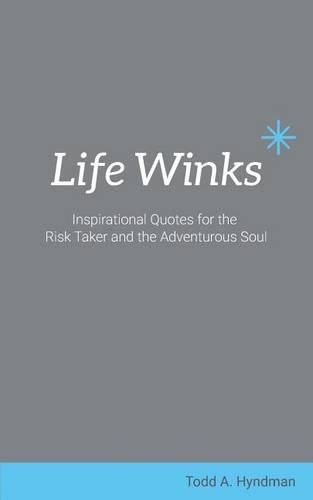 Cover image for Life Winks: Inspirational Quotes for the Risk Taker and the Adventurous Soul