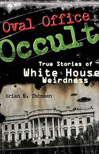 Cover image for Oval Office Occult: True Stories of White House Weirdness