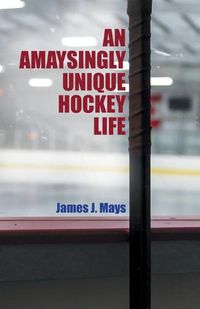 Cover image for An Amaysingly Unique Hockey life