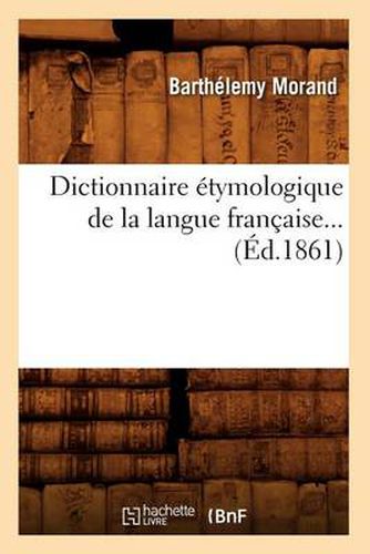 Cover image for Dictionnaire Etymologique de la Langue Francaise (Ed.1861)