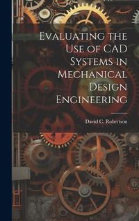 Cover image for Evaluating the use of CAD Systems in Mechanical Design Engineering