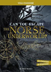 Cover image for Can You Escape the Norse Underworld?: An Interactive Mythological Adventure