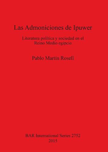 Cover image for Las Admoniciones de Ipuwer: Literatura politica y sociedad en el Reino Medio egipcio