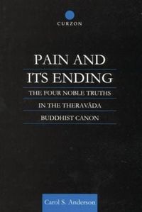 Cover image for Pain and its Ending: The Four Noble Truths in the Theravada Buddhist Canon
