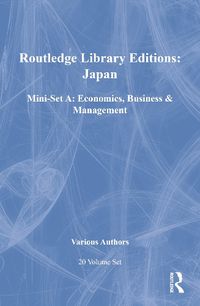 Cover image for RLE: Japan Mini-Set A: Economics, Business & Management 20 vol set