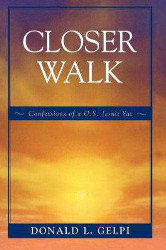 Cover image for Closer Walk: Confessions of a U.S. Jesuit Yat