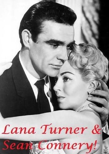 Lana Turner & Sean Connery!