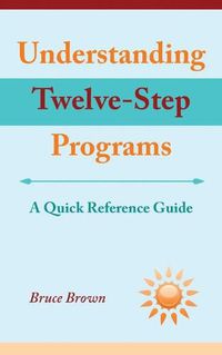 Cover image for Understanding Twelve-Step Programs: A Quick Reference Guide