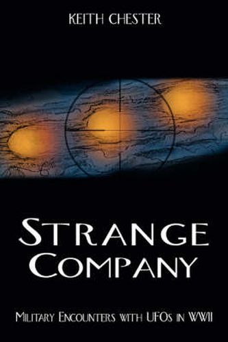 Cover image for Strange Company: Military Encounters with UFOs in World War II