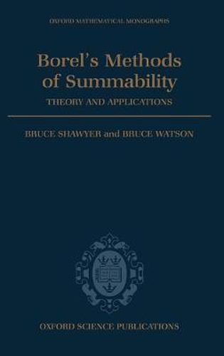 Borel's Methods of Summability: Theory and Applications