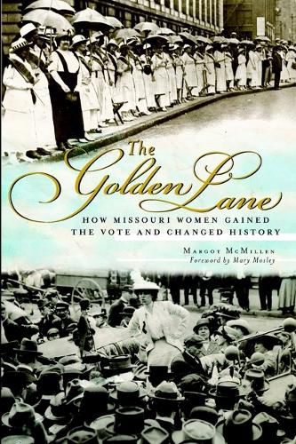 Cover image for The Golden Lane: How Missouri Women Gained the Vote and Changed History