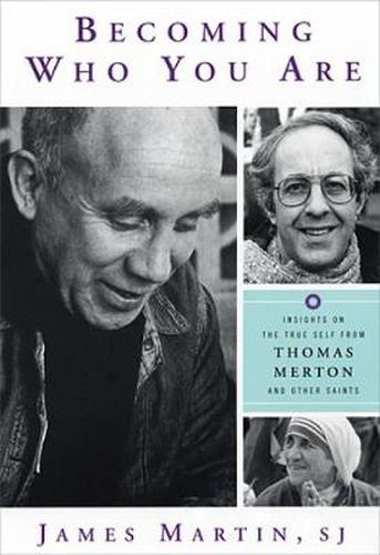 Cover image for Becoming Who You Are: Insights on the True Self from Thomas Merton and Other Saints