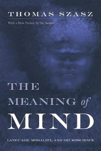 Cover image for The Meaning of Mind: Language, Morality, and Neuroscience