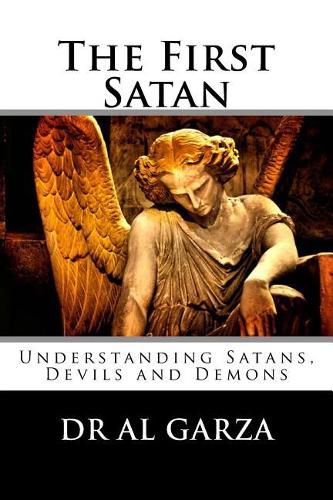 Cover image for The First Satan: Understanding Satan, Devils and Demons