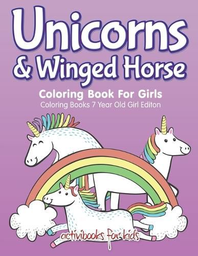 Cover image for Unicorns & Winged Horse Coloring Book For Girls - Coloring Books 7 Year Old Girl Editon