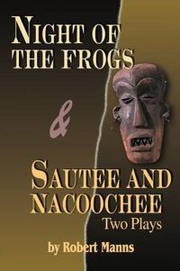 Cover image for Night of the Frogs & Sautee and Nacoochee: Two Plays