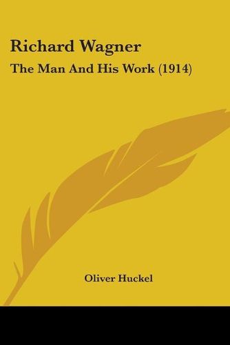 Cover image for Richard Wagner: The Man and His Work (1914)