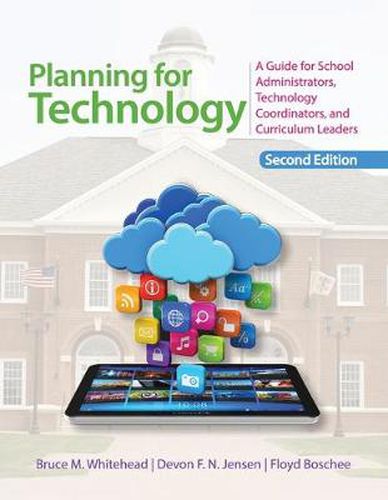 Cover image for Planning for Technology: A Guide for School Administrators, Technology Coordinators, and Curriculum Leaders