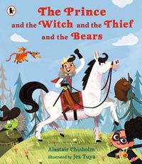 Cover image for The Prince and the Witch and the Thief and the Bears