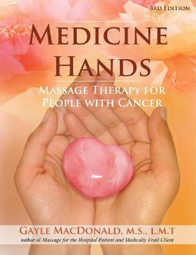 Cover image for Medicine Hands: Massage Therapy for People with Cancer