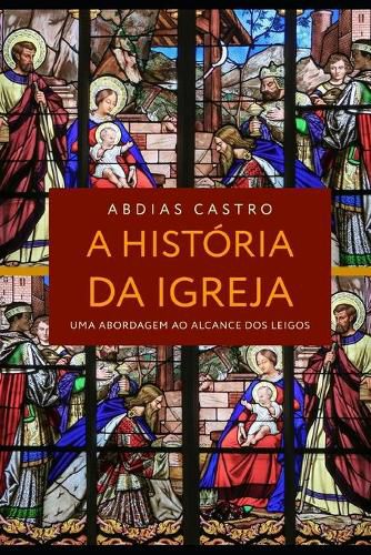 Cover image for A Historia Da Igreja: Uma Abordagem ao Alcance dos Leigos