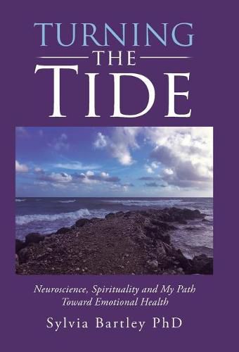 Cover image for Turning the Tide: Neuroscience, Spirituality and My Path Toward Emotional Health