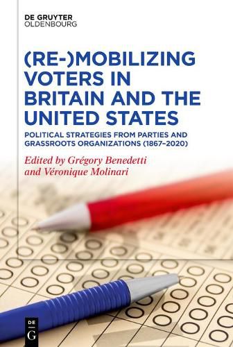 Cover image for (Re-)Mobilizing Voters in Britain and the United States: Political Strategies from Parties and Grassroots Organisations (1867-2020)