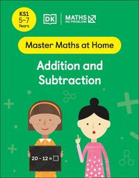 Cover image for Maths - No Problem! Addition and Subtraction, Ages 5-7 (Key Stage 1)