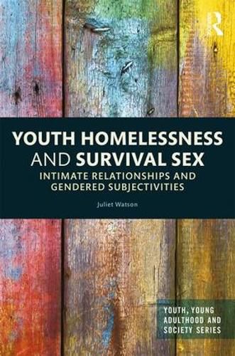 Cover image for Youth Homelessness and Survival Sex: Intimate Relationships and Gendered Subjectivities