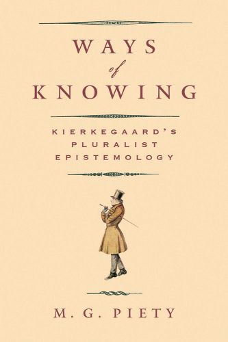Cover image for Ways of Knowing: Kierkegaard's Pluralist Epistemology