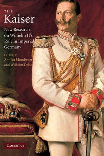 Cover image for The Kaiser: New Research on Wilhelm II's Role in Imperial Germany