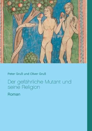 Cover image for Der gefahrliche Mutant und seine Religion: Roman von Peter und Oliver Gruss