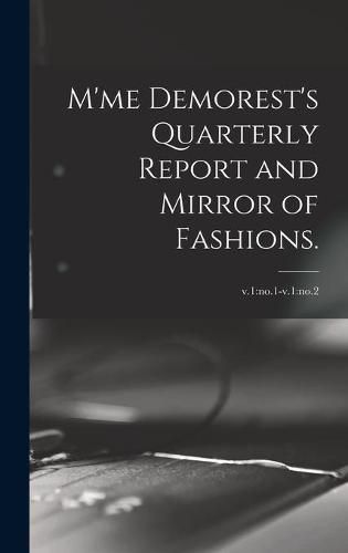 Cover image for M'me Demorest's Quarterly Report and Mirror of Fashions.; v.1: no.1-v.1: no.2
