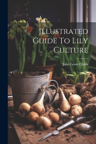 Illustrated Guide To Lily Culture