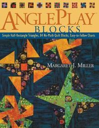 Cover image for Angleplay Blocks: Simple Half-rectangle Triangles, 84 No-math Quick Blocks, Easy-to-follow Charts