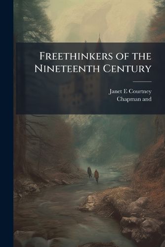 Cover image for Freethinkers of the Nineteenth Century