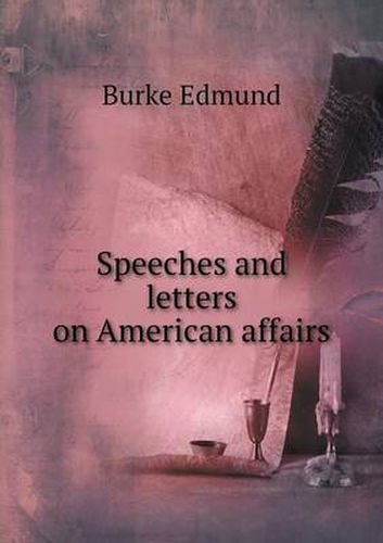 Cover image for Speeches and letters on American affairs