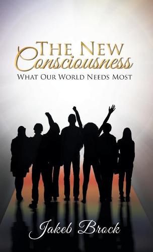 The New Consciousness: What Our World Needs Most