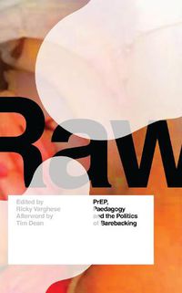 Cover image for RAW: PrEP, Pedagogy, and the Politics of Barebacking