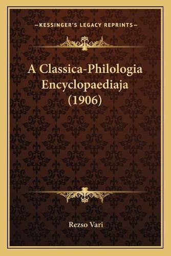 A Classica-Philologia Encyclopaediaja (1906)