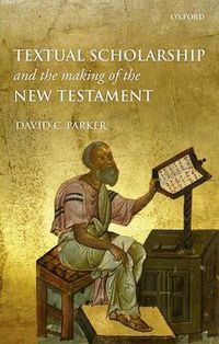 Cover image for Textual Scholarship and the Making of the New Testament