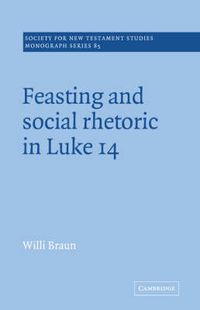 Cover image for Feasting and Social Rhetoric in Luke 14