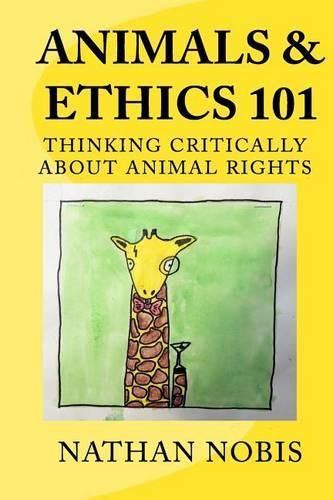 Cover image for Animals and Ethics 101: Thinking Critically About Animal Rights